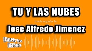 Jose Alfredo Jimenez  Tu Y Las Nubes Versión Karaoke [upl. by Lertnahs947]