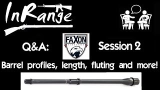 Faxon QampA 2 Barrel profiles length fluting and more [upl. by Zippora158]