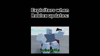 Exploiters when Roblox updates [upl. by Arlana]