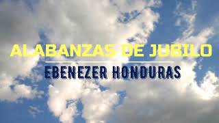 ALABANZAS DE JUBILO  EBENEZER HONDURAS [upl. by Coady]