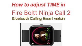 Time adjustments in FIRE BOLTT NINJA CALL 2 Smartwatch [upl. by Barra]