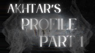 Akhtars Profile Part 1 [upl. by Anel]