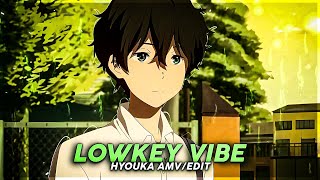 Hyouka  Lowkey Vibe 🌄  Oreki Houtarou  AMV  EDIT  • Quick [upl. by Ethben797]