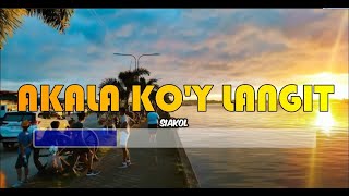 AKALA KOY LANGIT  SIAKOL ♫ KARAOKE VERSION ♫ [upl. by Seyler140]