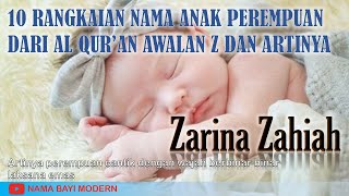 10 RANGKAIAN NAMA ANAK PEREMPUAN DARI AL QURAN AWALAN Z DAN ARTINYA  NAMA BAYI MODERN [upl. by Allerie]