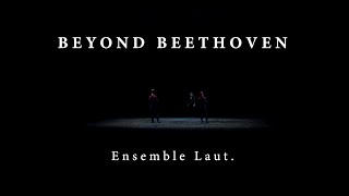 Ensemble Laut  Beyond Beethoven [upl. by Alston]