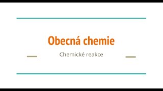 Obecná chemie  10  Chemické reakce [upl. by Ahterahs]