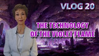 VLOG 20  THE TECHNOLOGY OF THE VIOLET FLAME [upl. by Esineg]