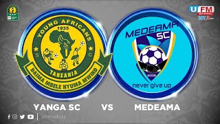 ULIVE YANGA SC 3 VS 0 MEDEAMA SC LIGI YA MABINGWA AFRIKA UFM RADIO DISEMBA 20 2023 [upl. by Ahterahs]