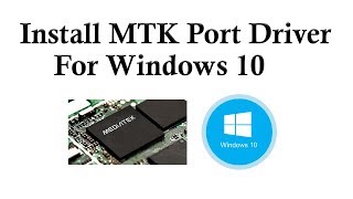 Intall MTK Port Driver In Windows 10 [upl. by Aniahs]