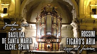 FIGAROS ARIA  ROSSINI  Basílica de Santa María Elche Spain JONATHAN SCOTT Organ [upl. by Linkoski872]