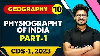 Geography 10  Physiography of India Part 01  CDS 1 2023 [upl. by Helbona]