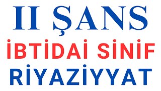 Sertifikasiya 2024 ikinci şans imtahanına dəstək  Riyaziyyat  ibtidai sinif [upl. by Merry]