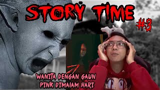 STORY TIME 3 Ada yang pakai gaun pink malammalam [upl. by Milka]