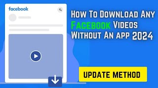 How to Download Any Facebook Video Without Using an App – Quick amp Easy Guide Update Method 2024 [upl. by Plotkin]