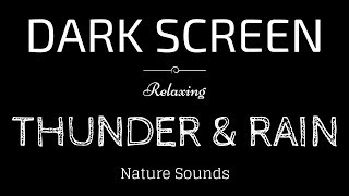 THUNDER and RAIN Sounds for Sleeping BLACK SCREEN  Sleep and Relaxation  Dark Screen Nature Sounds [upl. by Hy]