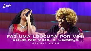 Ludmilla e Alcione  Faz Uma Loucura Por Mim  Você Me Vira A Cabeça  Numanice 2 Deluxe Ao Vivo [upl. by Oilime]