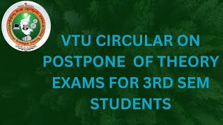 VTU CIRCULAR FOR 3RD SEM EXAM POSTPONE VTU EXAMINATIONS POSTPONED [upl. by Sweyn]