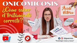 ONICOMICOSIS COMO SABER EL TRATAMIENTO CORRECTO  Podología Casos y Cosas [upl. by Kolnos]