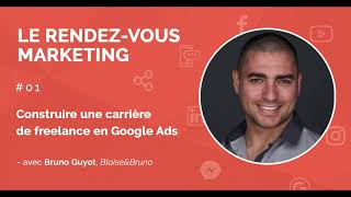 Construire une carrière de freelance en Google Ads très rentable en 36 mois avec Bruno Guyot [upl. by Leuqim]