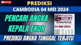 PREDIKSI CAMBODIA HARI INI SABTU 04 MEI 2024  TRIK CARI ANGKA CAMBODIA TERBARU 2024 [upl. by Kronfeld]