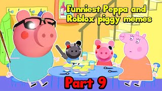 Funniest Peppa and Roblox piggy memes By Bomber B  BEST MEMES 9 [upl. by Elletse]