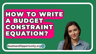 How To Write A Budget Constraint Equation  AssetsandOpportunityorg [upl. by Rodrich]