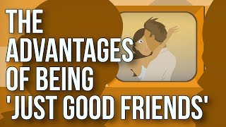 The Advantages of Being just Good Friends [upl. by Hurleigh]