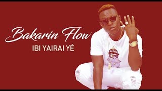 BAKARIN FLOW  IBI YAIRAI YÉ 2019 [upl. by Messab417]