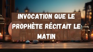 09 Invocation que le Prophète récitait le matin [upl. by Calandra]