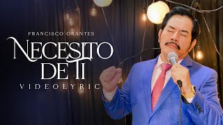 Necesito De Ti  Francisco Orantes Video letra [upl. by Jenilee601]