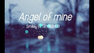 Smiley ftTRYBISHOP Angel of minelyrics [upl. by Rostand]