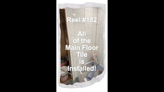 Reel 182 All of the Main Floor Tile is Installed [upl. by Yablon842]