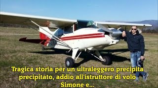 Tragica storia per un ultraleggero precipita precipitato addio allistruttore di volo Simone e [upl. by Armmat]