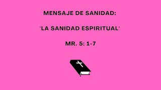 Mensaje de Sanidad quotLa sanidad espiritualquot Mr 5 17 dios evangelismo cristo oracion dios [upl. by Venus893]