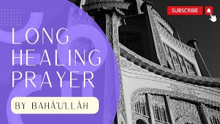 The Long Healing Prayer by Baháulláh  Spiritual Healing and Peaceful Relaxation  Bahá’í Faith [upl. by Fazeli]