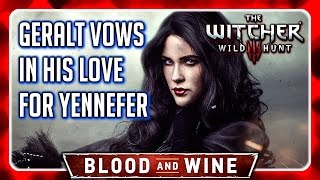 Witcher 3 🌟 BLOOD AND WINE ► Geralt Vows in His Love for Yennefer [upl. by Eelrahc]