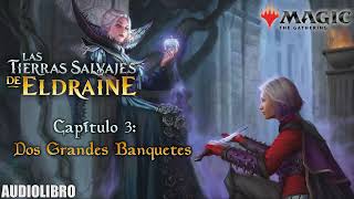 Cap 03  Dos Grandes Banquetes  Las TIerras Salvajes de Eldraine Magic the Gathering [upl. by Zitah]