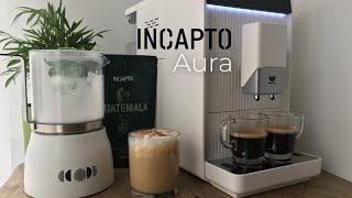 NUEVA Cafetera INCAPTO AURA ☕  Descubre todas sus Recetas Cafés en grano y Espumador de leche [upl. by Intyrb]