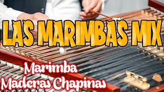 LAS MARIMBAS MIX  Marimba Maderas Chapinas [upl. by Ulrica]