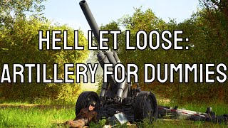 Hell Let Loose Artillery for dummies [upl. by Kabab]