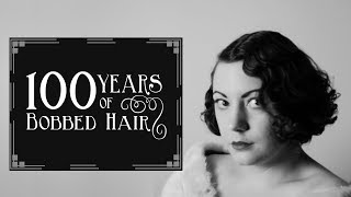 100 Years of Bobbed Hair  The Closet Historian [upl. by Bendicty]