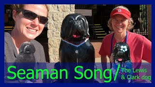 SEAMAN SONG 🎵  The Lewis and Clark Dog 🐶 Official Music Video [upl. by Viviane]