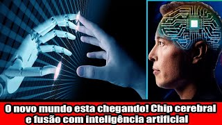 O novo mundo esta chegando Chip cerebral e fusão com inteligência artificial [upl. by Karole]