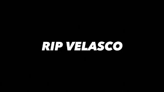 RIP VELASCO [upl. by Michaelina622]