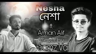 Neshaনেশা Arman Alif Cover By Samz vai [upl. by Noraa]