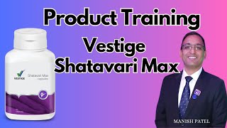 Vestige Product Training Shatavari Max by Manish Patel [upl. by Lehplar]