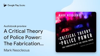 A Critical Theory of Police Power The… by Mark Neocleous · Audiobook preview [upl. by Milburt]