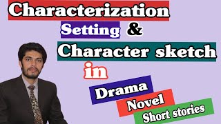 CharacterizationSetting amp character sketch in Drama NovelShort Story [upl. by Grantley]