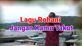 Lagu Rohani  Jangan Kamu Takut [upl. by Mundt931]